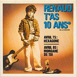 Renaud t'as dix ans